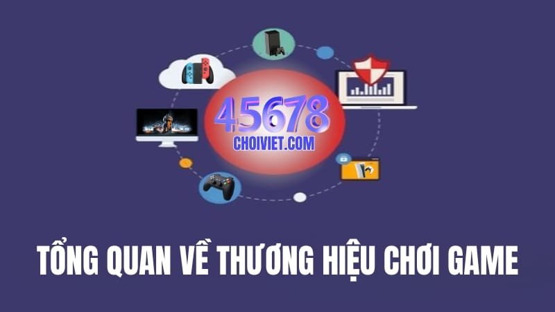 Giới Thiệu Chung Về Thương Hiệu Chơi Game 45678